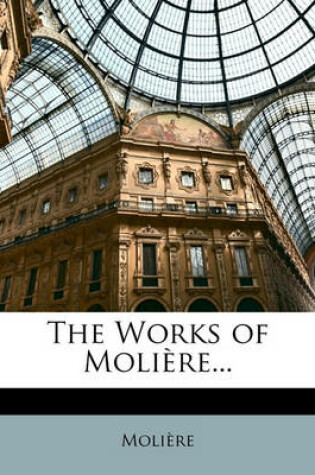 Cover of The Works of Moliere...