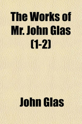 Cover of The Works of Mr. John Glas (1-2)