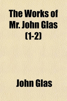 Book cover for The Works of Mr. John Glas (1-2)