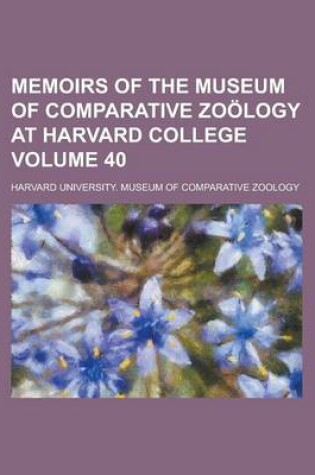 Cover of Memoirs of the Museum of Comparative Zoology at Harvard College Volume 40