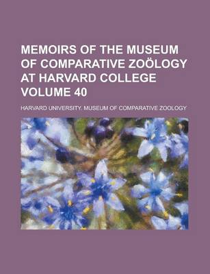 Book cover for Memoirs of the Museum of Comparative Zoology at Harvard College Volume 40