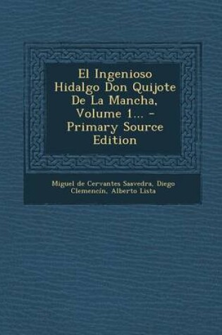 Cover of El Ingenioso Hidalgo Don Quijote de La Mancha, Volume 1... - Primary Source Edition