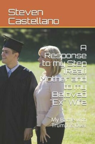 Cover of A Response to my Step (Real) Mother and to my Beloved "Ex" Wife