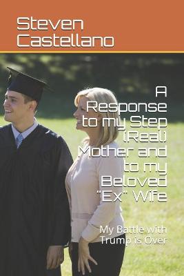 Cover of A Response to my Step (Real) Mother and to my Beloved "Ex" Wife