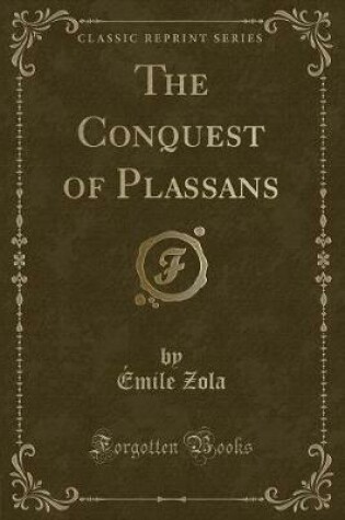 Cover of The Conquest of Plassans (Classic Reprint)
