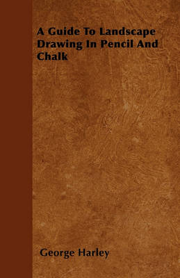 Book cover for A Guide To Landscape Drawing In Pencil And Chalk