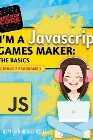 Cover of I'm a JavaScript Games Maker: The Basics