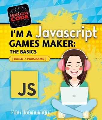 Cover of I'm a JavaScript Games Maker: The Basics