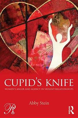 Book cover for Cupid's Knife: Women's Anger and Agency in Violent Relationships