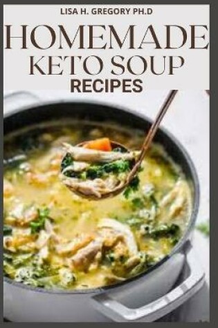 Cover of Homemade Keto Soup Recipes