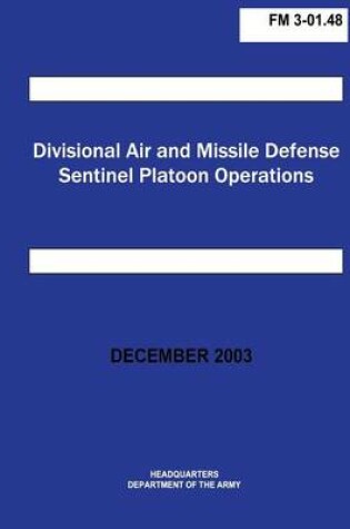 Cover of Divisional Air and Missile Defense Sentinel Platoon Operations (FM 3-01.48)