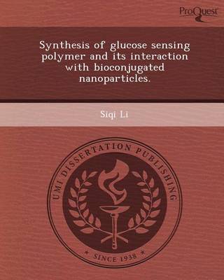 Cover of Synthesis of Glucose Sensing Polymer and Its Interaction with Bioconjugated Nanoparticles