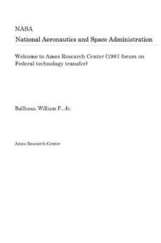 Cover of Welcome to Ames Research Center (1987 Forum on Federal Technology Transfer)