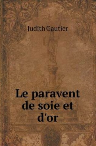 Cover of Le paravent de soie et d'or