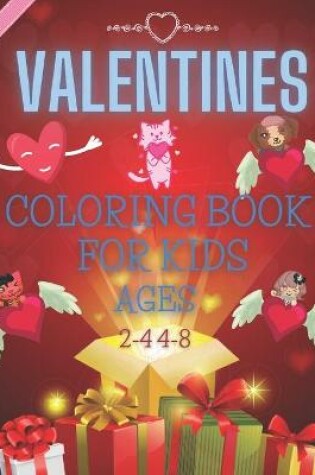 Cover of Valentines Coloring Book For Kids Ages 2-4 4-8