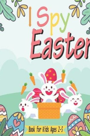 Cover of I Spy Easter Book for kids Ages 2-5