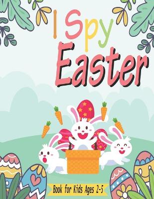 Book cover for I Spy Easter Book for kids Ages 2-5