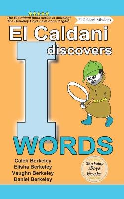 Book cover for El Caldani Discovers I Words (Berkeley Boys Books - El Caldani Missions)