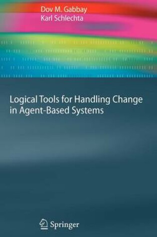 Cover of Logical Tools for Handling Change in Agent-Based Systems