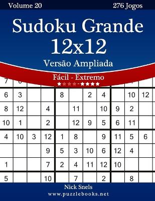 Book cover for Sudoku Grande 12x12 Versão Ampliada - Fácil ao Extremo - Volume 20 - 276 Jogos