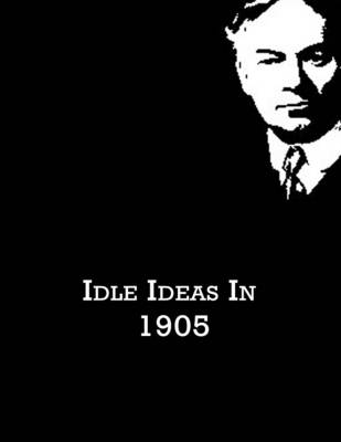 Book cover for Idle Ideas In 1905