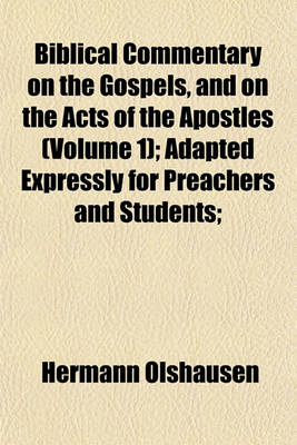 Book cover for Biblical Commentary on the Gospels, and on the Acts of the Apostles (Volume 1); Adapted Expressly for Preachers and Students;