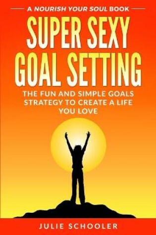 Cover of Super Sexy Goal Setting