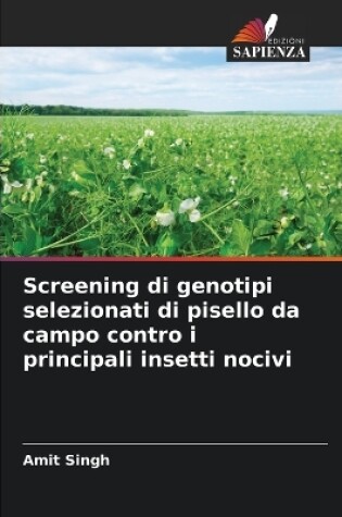 Cover of Screening di genotipi selezionati di pisello da campo contro i principali insetti nocivi