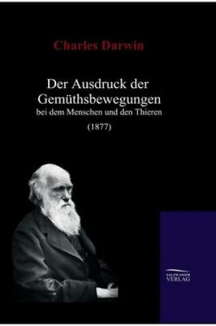 Cover of Der Ausdruck der Gemuthsbewegungen bei dem Menschen und den Thieren (1877)