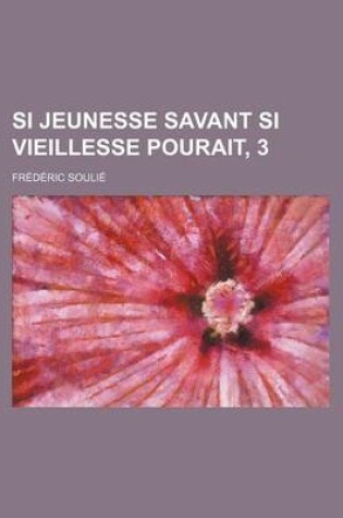 Cover of Si Jeunesse Savant Si Vieillesse Pourait, 3