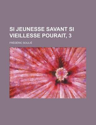 Book cover for Si Jeunesse Savant Si Vieillesse Pourait, 3