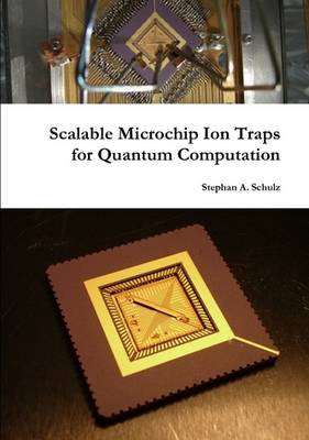 Book cover for Scalable Microchip Ion Traps for Quantum Computation