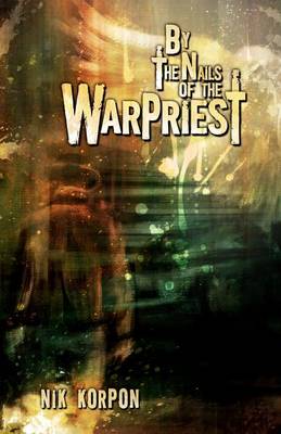 Book cover for By the Nails of the Warpriest