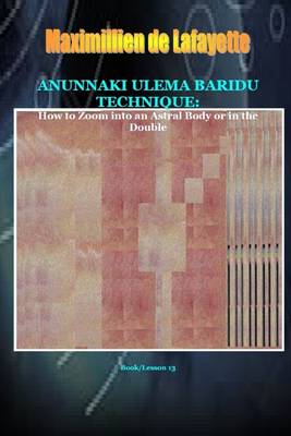 Book cover for Anunnaki Ulema Baridu Technique: How to Zoom into an Astral Body or in the Double.