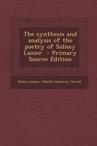 Cover of The Synthesis and Analysis of the Poetry of Sidney Lanier