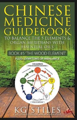 Book cover for Chinese Medicine Guidebook Essential Oils to Balance the Wood Element & Organ Meridians