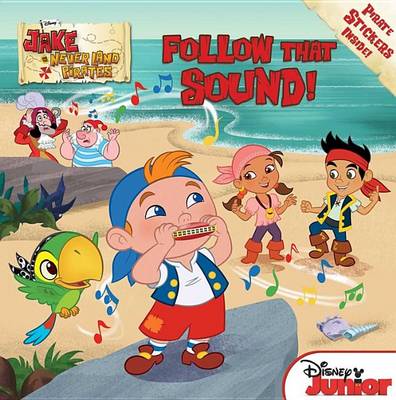 Cover of Jake and the Never Land Pirates Follow That Sound!