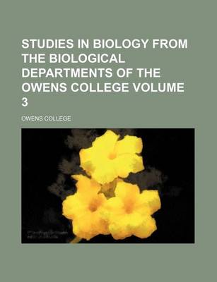 Book cover for Studies in Biology from the Biological Departments of the Owens College Volume 3