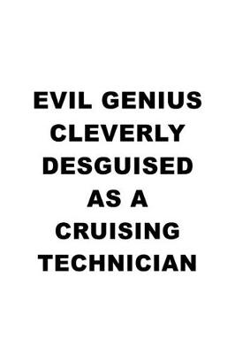 Book cover for Evil Genius Cleverly Desguised As A Cruising Technician