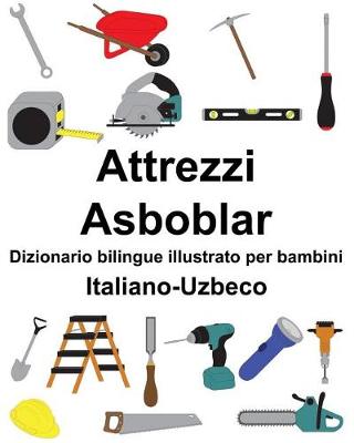 Book cover for Italiano-Uzbeco Attrezzi/Asboblar Dizionario bilingue illustrato per bambini