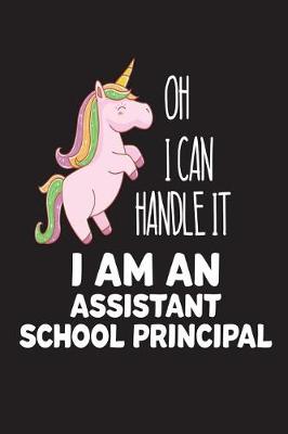 Book cover for Oh I Can Handle It I Am An Assistant School Principal