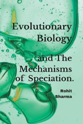Book cover for Evolutionary Biology and The Mechanisms of Speciation.