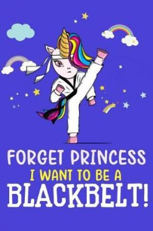 Cover of Forget Princess I Want To Be A Blackbelt!