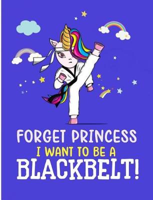 Book cover for Forget Princess I Want To Be A Blackbelt!