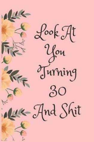 Cover of Look at You Turning 30 and Shit