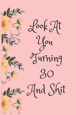 Book cover for Look at You Turning 30 and Shit