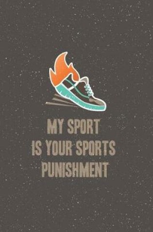 Cover of My Sport is Your Sports Punishment