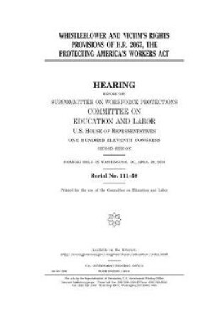 Cover of Whistleblower and victim's rights provisions of H.R. 2067, the Protecting America's Workers Act