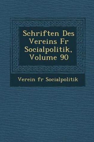 Cover of Schriften Des Vereins Fur Socialpolitik, Volume 90