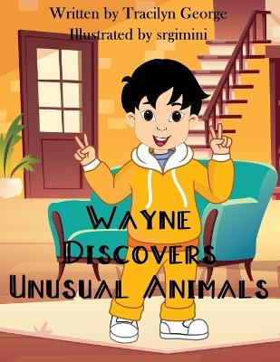 Book cover for Wayne Discovers Unusual Animals